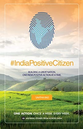 India Positive Citizen – Building A Great Nation One Action At A Time. (PRINT BOOK, SAVITHA RAO) Card Book – 31 July 2020