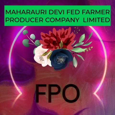 MAHARAURI DEVI FED FARMER PRODUCER COMPANY LIMITED