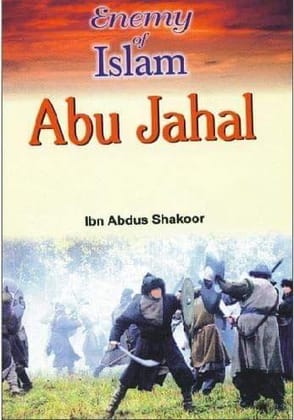 Enemy Of Islam : Abu Jahal [Paperback] Ibn Abdus Shakoor [Paperback] Ibn Abdus Shakoor