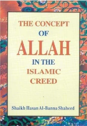 Concept Of Allah In The Islamic Creed [Paperback] Hasan Al Banna [Paperback] Hasan Al Banna