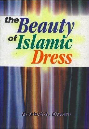 The Beauty Of Islamic Dress [Paperback] Rashid A.Dewan [Paperback] Rashid A.Dewan