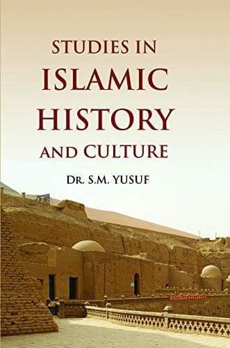 Studies In Islamic History And Culture [Hardcover] Prof. M. Yusuf