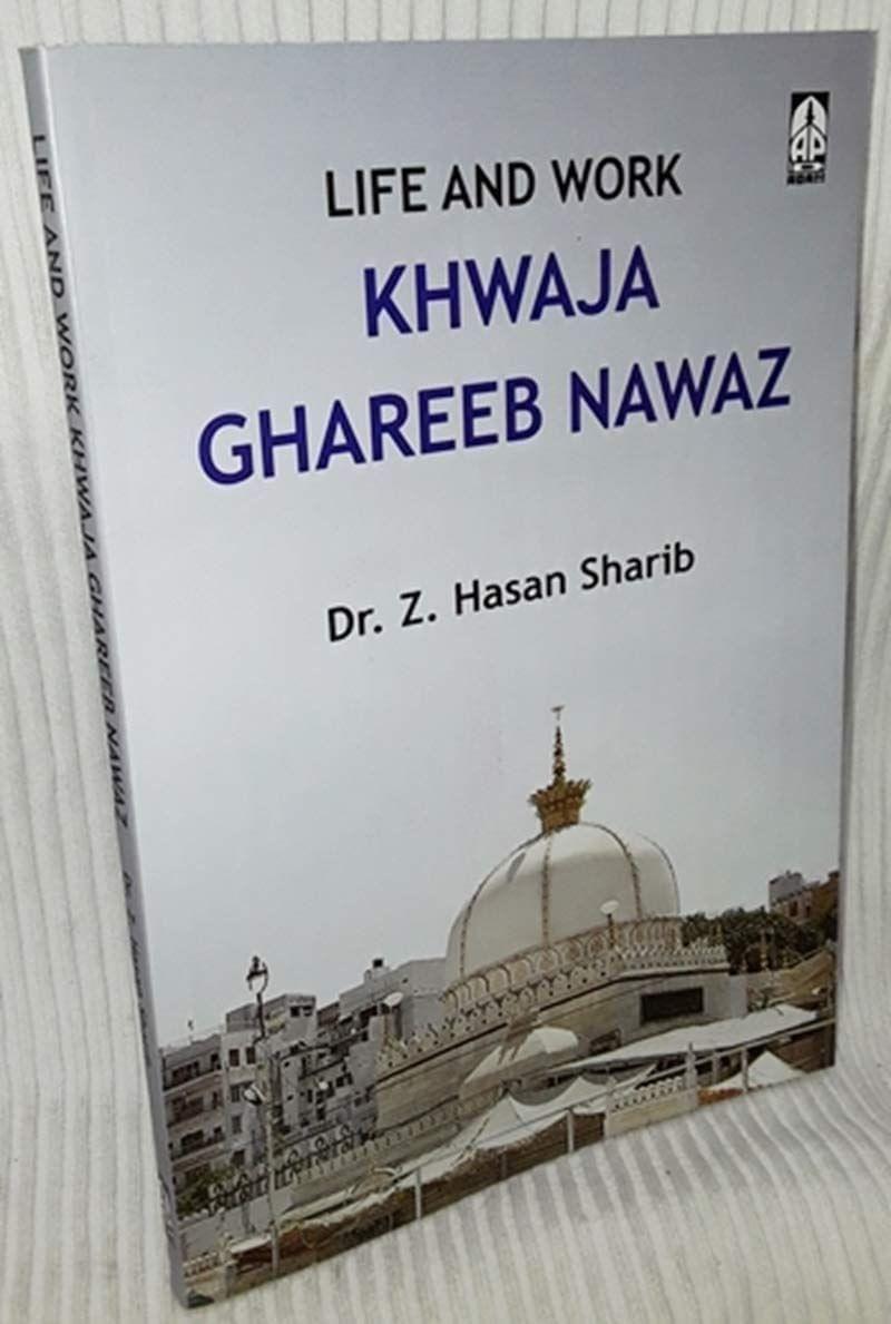 Life And Work Khwaja Ghareeb Nawaz [Paperback] Dr. Z. H. Sharib