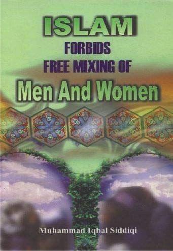 Islam forbids Free Mixing of Men and Women [Paperback] M. I. Siddiqui [Paperback] M. I. Siddiqui