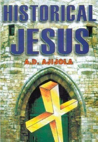 Historical Jesus [Paperback] A. D. Ajijola [Paperback] A. D. Ajijola