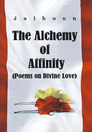 The Alchemy Of Affinity (Poems On Divine Love) [Paperback] Jaihoon [Paperback] Jaihoon