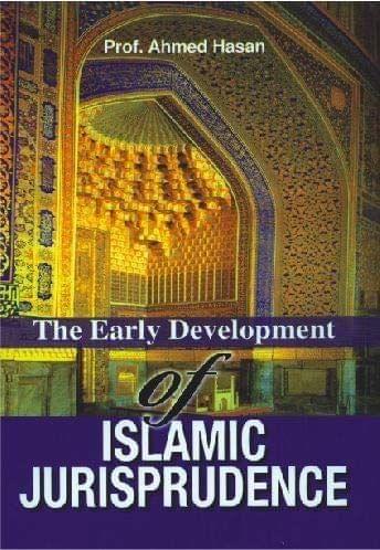 The Early Development of Islamic Jurisprudence [Paperback] A. Hussain [Paperback] A. Hussain