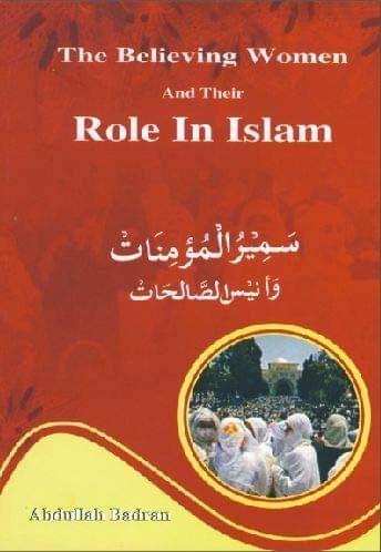 The Believing Women And Their Role In Islam [Paperback] Abdullah Badran [Paperback] Abdullah Badran