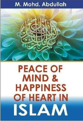 Peace Of Mind & Happiness Of Heart In Islam [Paperback] M.M.Abdullah [Paperback] M.M.Abdullah