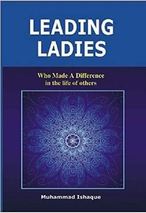 Leading Ladies-Who Made A Difference In The Lives Of Others [Paperback] M.M.A.Qadir [Paperback] M.M.A.Qadir