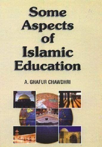 Some Aspects Of Islamic Education [Paperback] A.G.Choudhry [Paperback] A.G.Choudhry