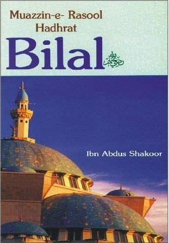 Muazzin-E-Rasool Hadhrat Bilal [Paperback] Ibn Abdus Shakoor [Paperback] Ibn Abdus Shakoor