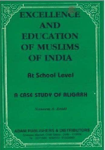 Excellence and Education of Muslims in india [Paperback] N. A. Zaidi [Paperback] N. A. Zaidi