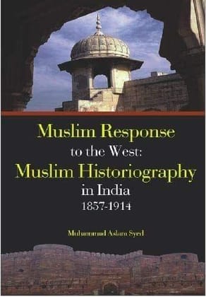 Muslim Response To The West : (1857-1914) [Hardcover] M. A Sayed