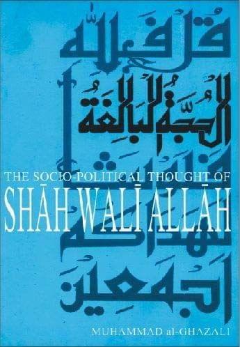 The Socio Political Thought Of Shah Wali Allah [Paperback] Md. Al-Ghazali [Paperback] Md. Al-Ghazali