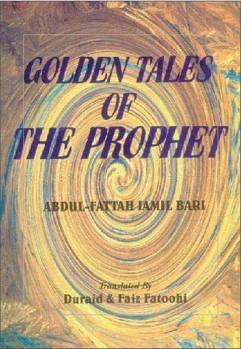 Golden Tales of the Prophet [Paperback] Tr: Faiz Fatoohi [Paperback] Tr: Faiz Fatoohi