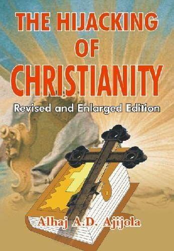 The Hijacking of Christianity [Paperback] Alhaj Ajijola [Paperback] Alhaj Ajijola