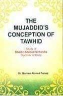 The Mujaddid's Concept Of Tawhid (Study Of Shaikh Ahmed Sirhindis Doctrine Of Unity) New Edition [Hardcover] Dr. Burhan Ahmad Faruqi