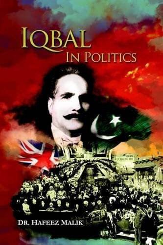 Iqbal in Politics: Adapted from 'Zinda Rood', a Biography of Allama Iqbal by Dr. Javid Iqbal [Hardcover] Malik, Hafeez - Stationery | Buy online on ZillyBuy