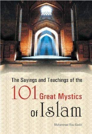 Sayings & Teachings Of The 101 Great Mystics Of Islam, The [Hardcover] M. Riaz Qadiri