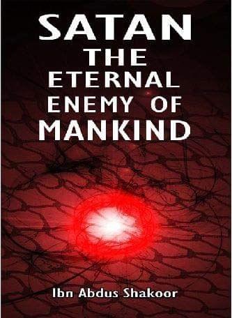 Satan The Eternal Enemy Of Mankind [Paperback] Ibn Abdus Shakoor [Paperback] Ibn Abdus Shakoor