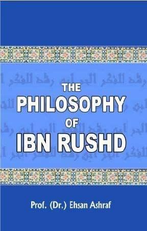 The Philosophy of Ibne Rushd [Hardcover] Prof. A. Ashraf