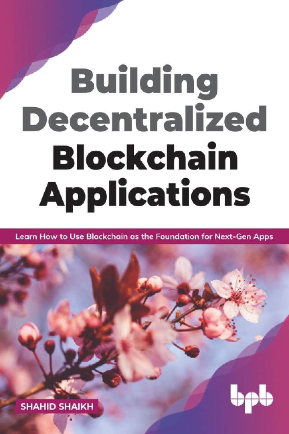 Building Decentralized Blockchain applications [Paperback] Shaikh, Shahid