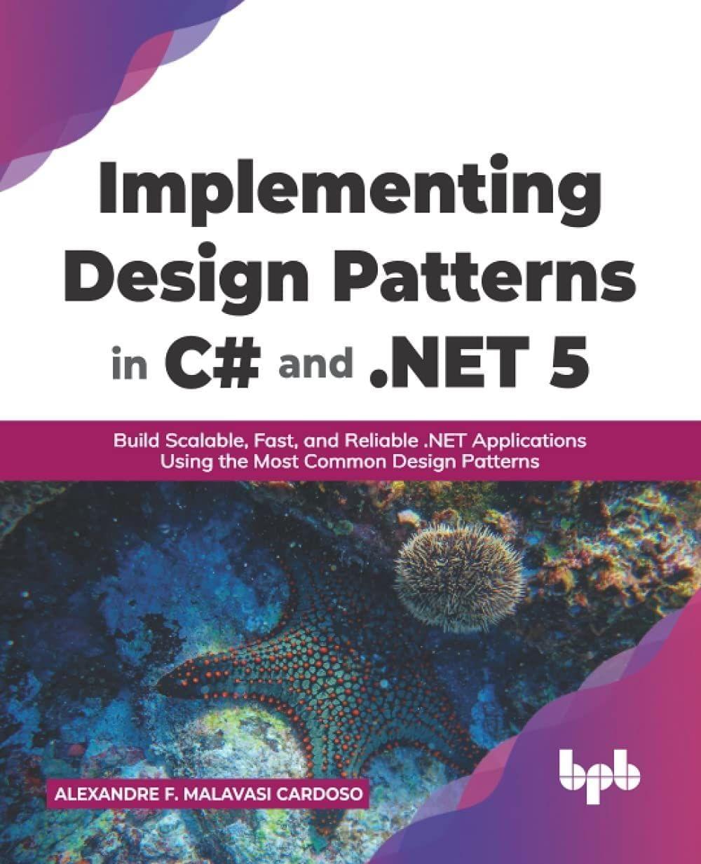 Implementing Design Patterns in C# and .NET 5 [Paperback] Cardoso, Alexandre F. Malavasi