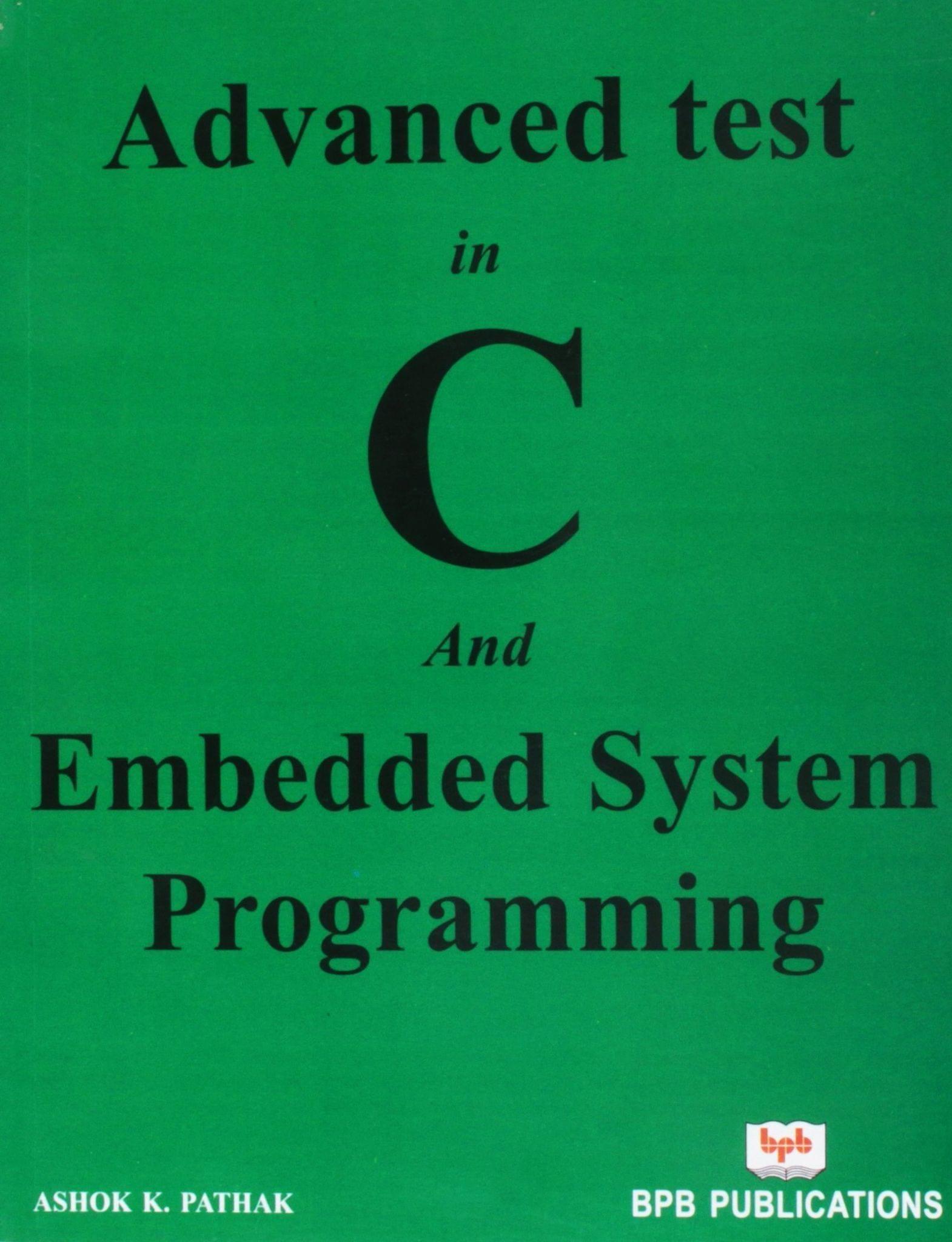 Advanced Test in C and Embedded System Programming [Paperback] Ashok K.Pathak