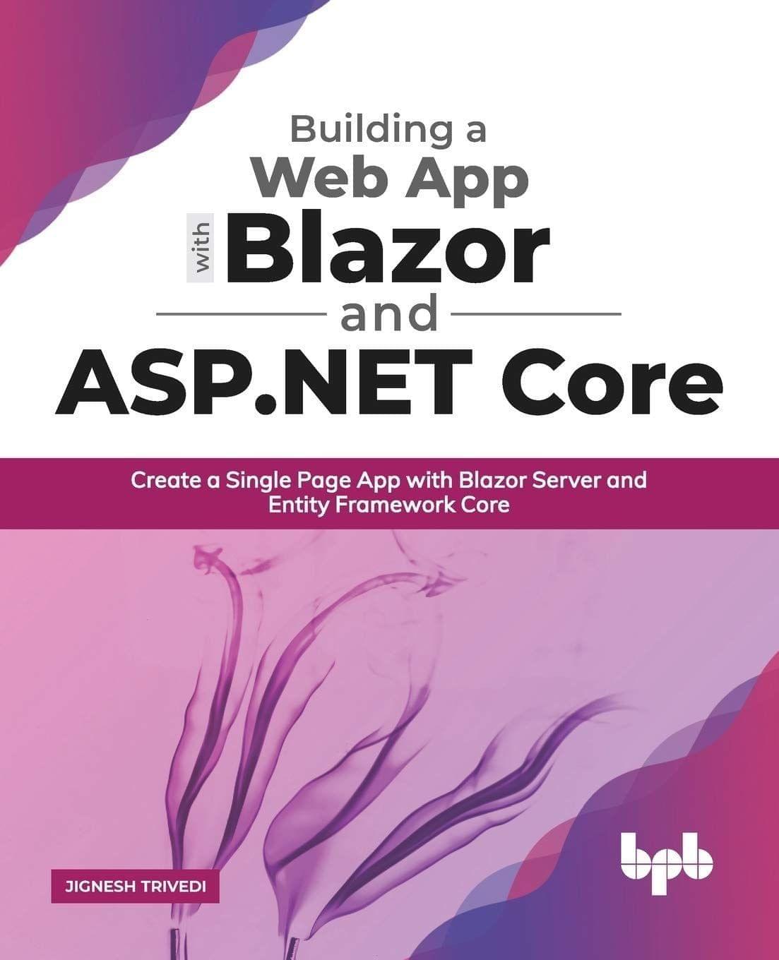 Building a Web App with Blazor & ASP.NET Core [Paperback] Jignesh Trivedi