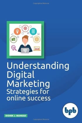 Understanding Digital Marketing Strategies for online success [Paperback] Dishek J. Mankad