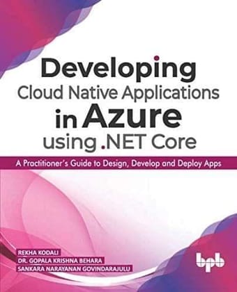 Developing Cloud Native Applications in Azure using .NET Core [Paperback] Rekha Kodali; Gopala Behara and Sankara Govindarajulu