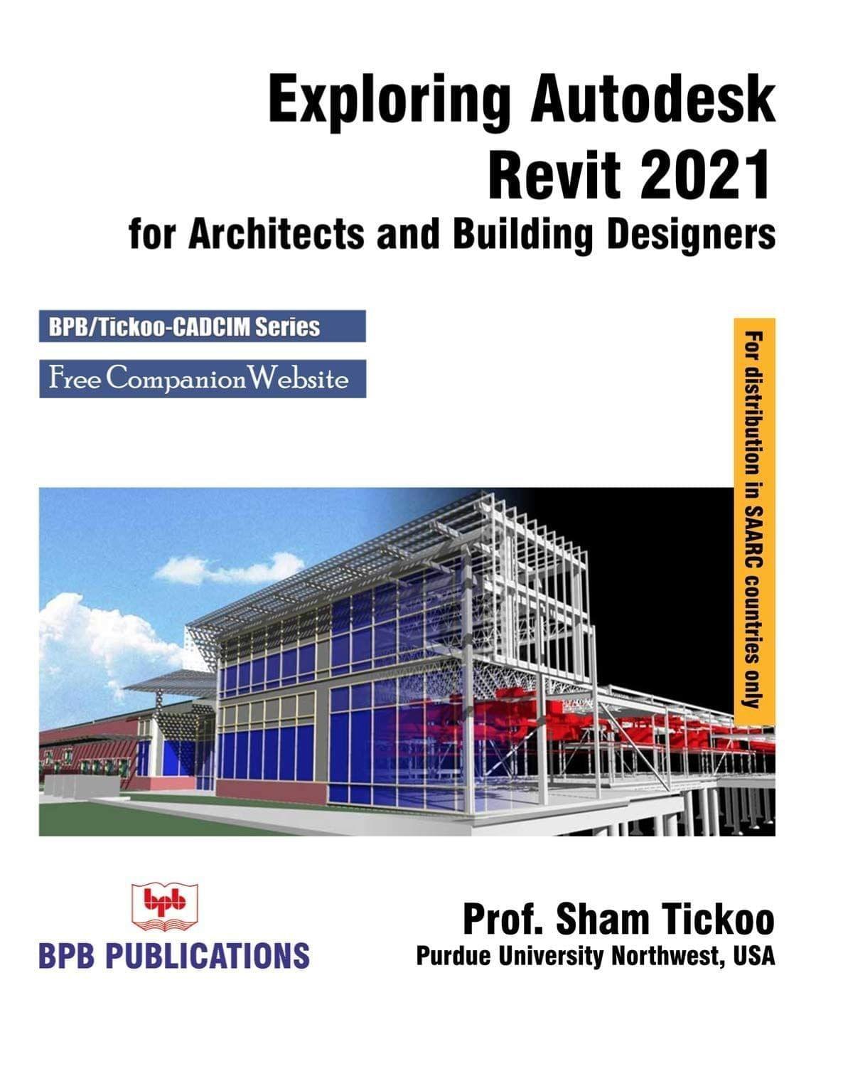Exploring Autodesk Revit 2021 for Architects & Building Designers [Unknown Binding] Prof. Sham Tickoo