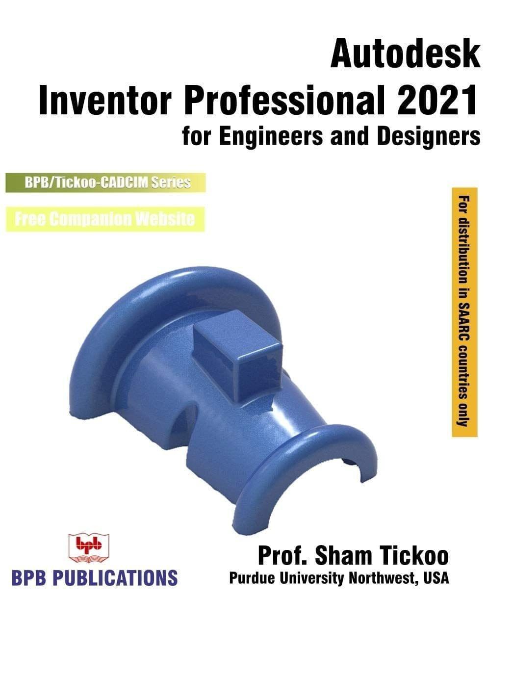 Autodesk Inventor Professional 2021 for Engineers & Designers [Unknown Binding] Prof. Sham Tickoo