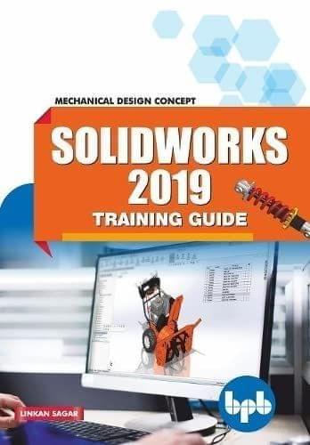 SolidWorks 2019 Training Guide: Mechanical Design Concept [Paperback] Linkan Sagar