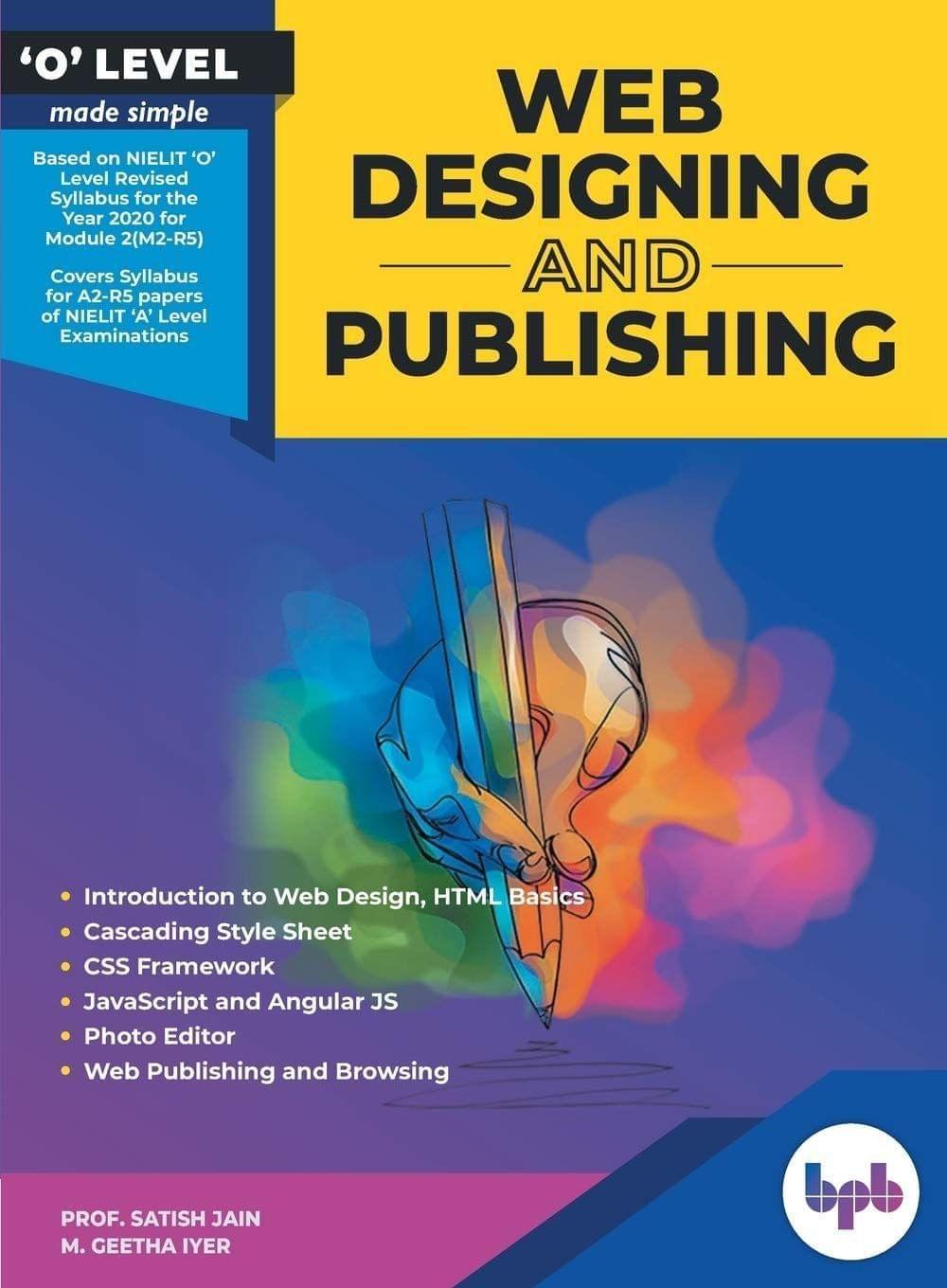 O Level Made Simple ? Web Designing & Publishing (M2-R5) [Paperback] Prof. Satish Jain and M. Geetha Iyer