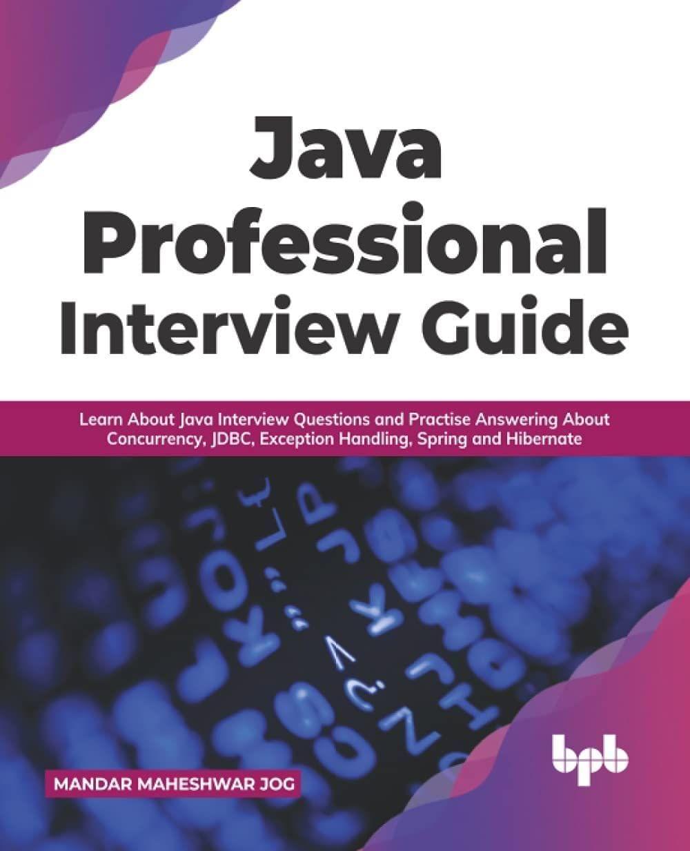 Java Professional Interview Guide [Paperback] Maheshwar Jog, Mandar