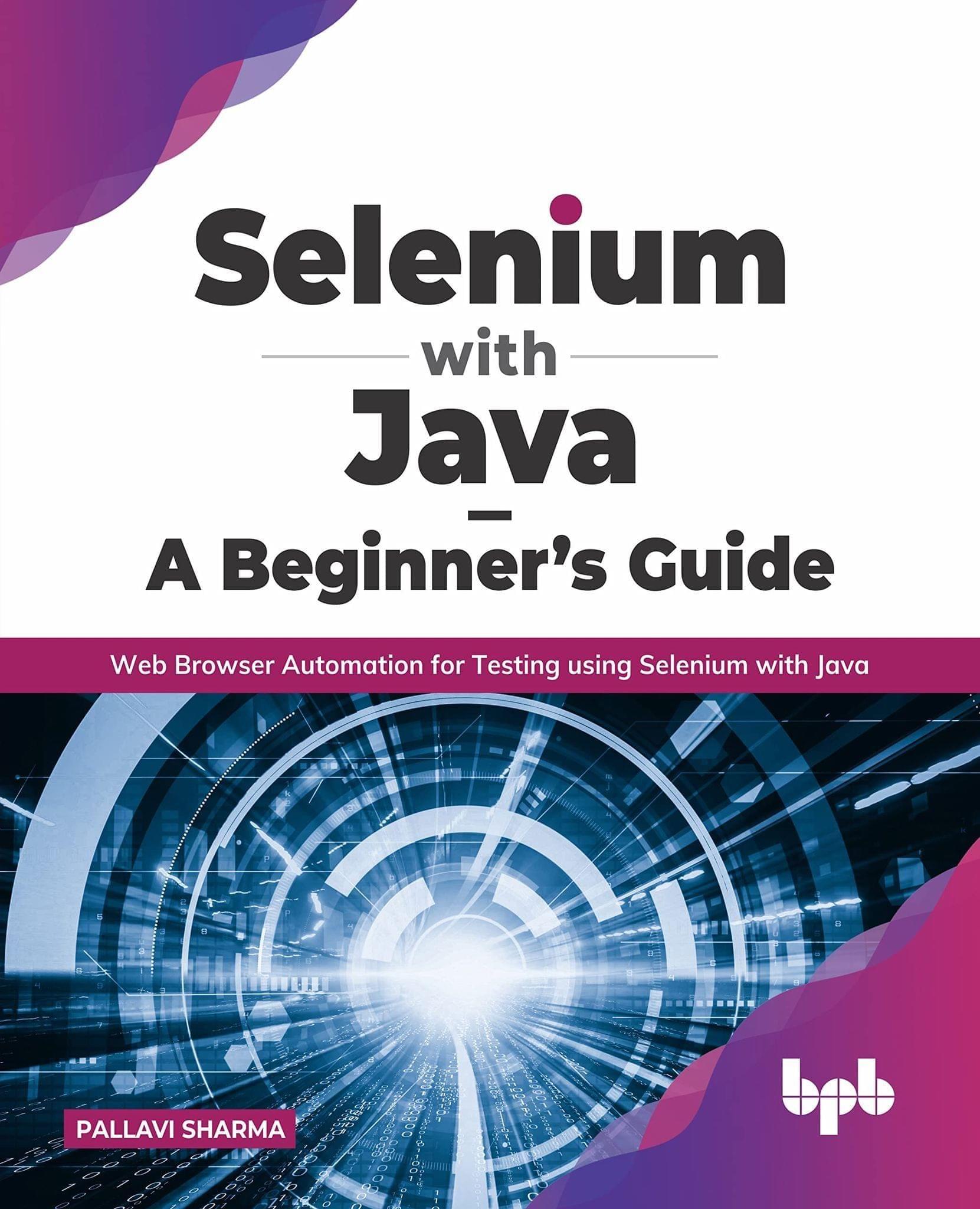 Selenium with Java ? A Beginner?s Guide: Web Browser Automation for Testing using Selenium with Java [Paperback] Pallavi Sharma