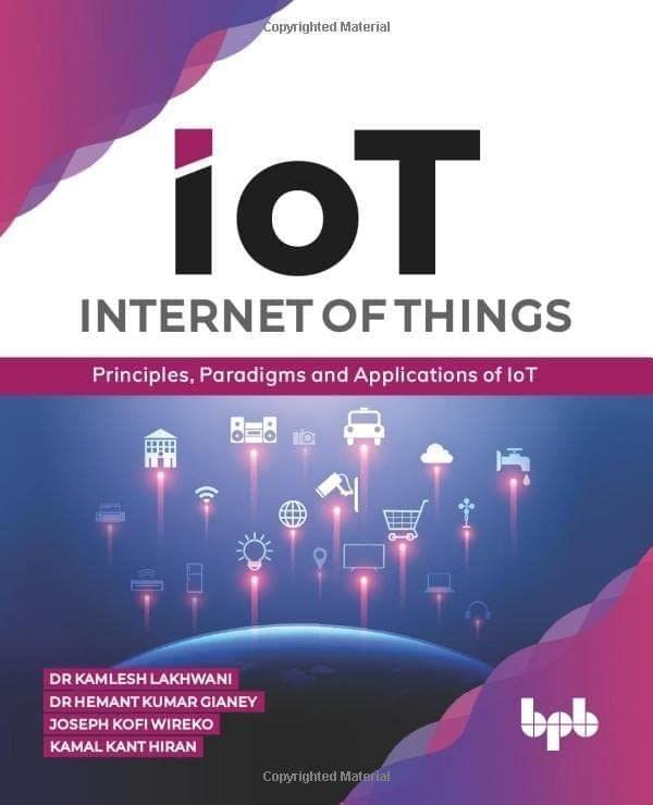 Internet of Things (IoT) [Paperback] Dr Kamlesh Lakhwani; Dr Hemant Kumar Gianey; Joseph Kofi Wireko and Kamal Kant Hiran