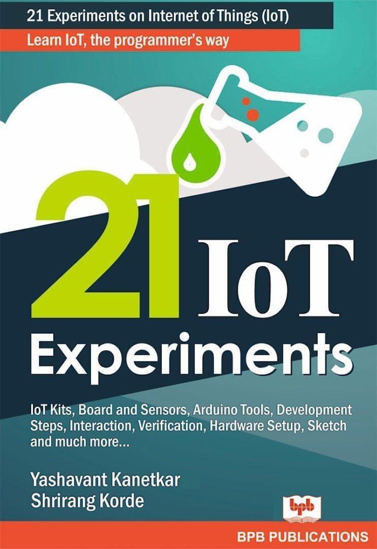 21 IOT Experiments [Paperback] Yashavant Kanetakr/Shrirang Korde
