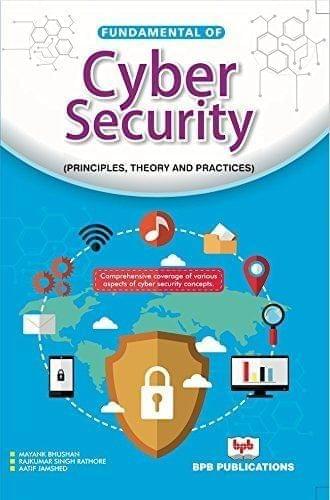 Fundamental of Cyber Security (Principles, Theory & Practices) [Paperback] Bhushan/Rathore/Jamshed