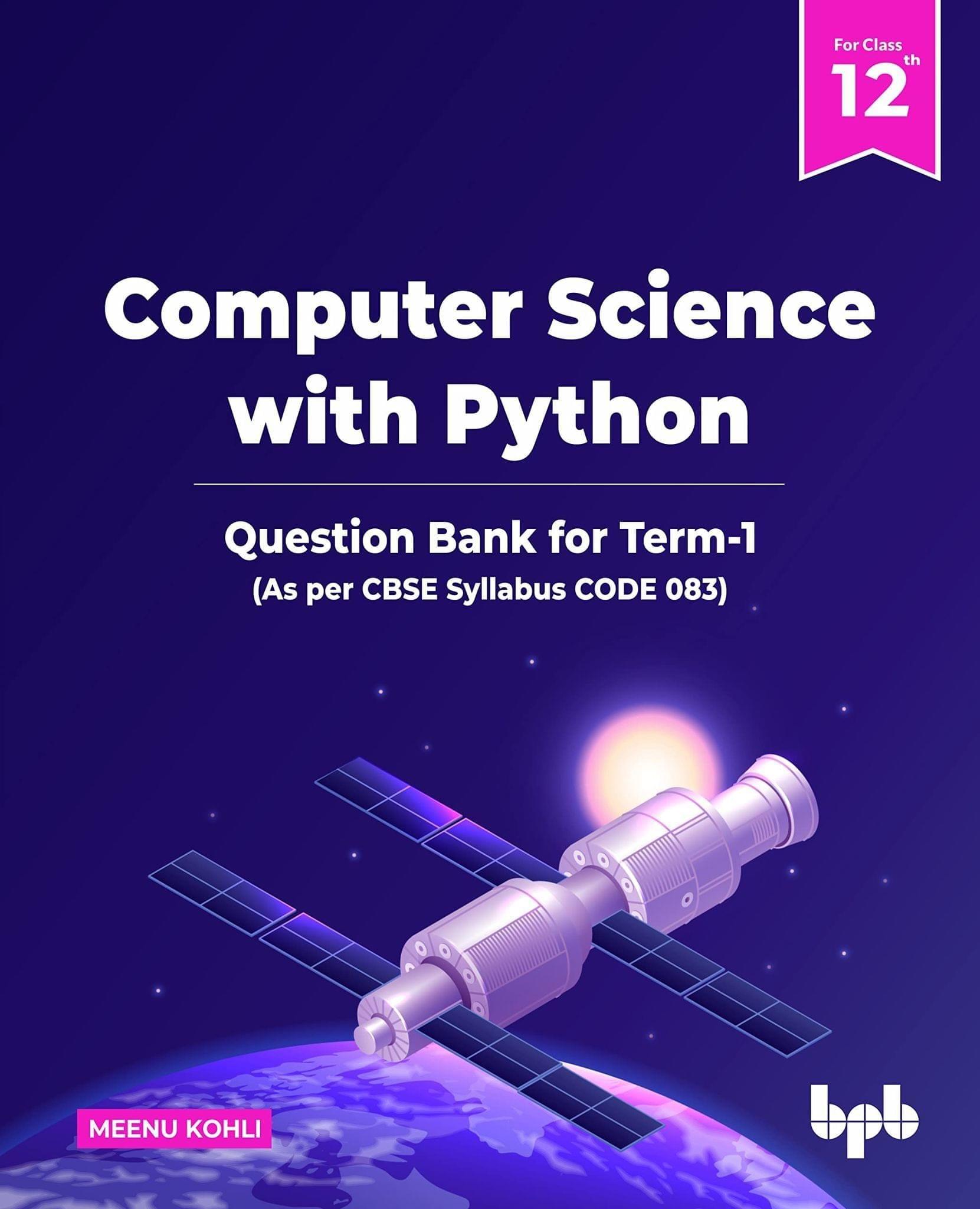 Computer Science with Python: Question Bank for Class 12th (Term-1) (As per CBSE Syllabus CODE 083) [Paperback] Meenu Kohli
