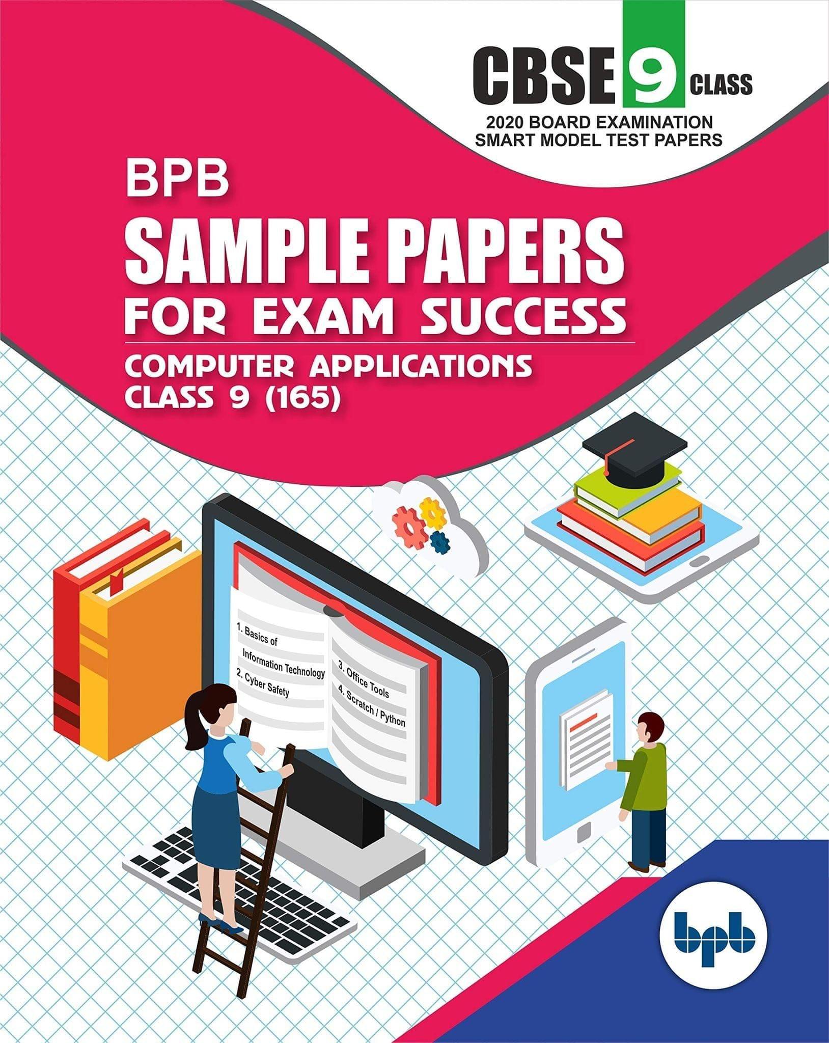 Sample Papers for Exam Success Computer Applications Class 9 (165) As per CBSE Board Examination Smart Model Test Papers [Paperback] BPB Editorial Board