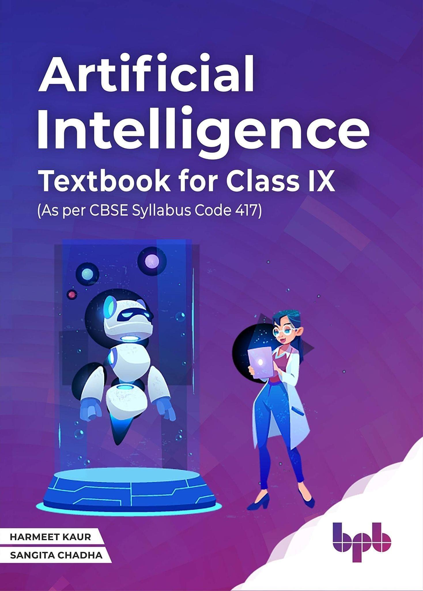 Artificial Intelligence Textbook For Class Ix (As Per Cbse Syllabus Code 417) [Paperback] Harmeet Kaur and Sangita Chadha