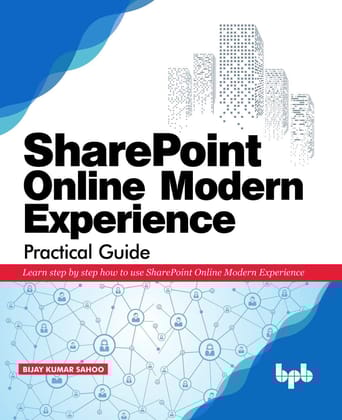 SharePoint Online Modern Experience Practical Guide [Paperback] Bijay Kumar Sahoo
