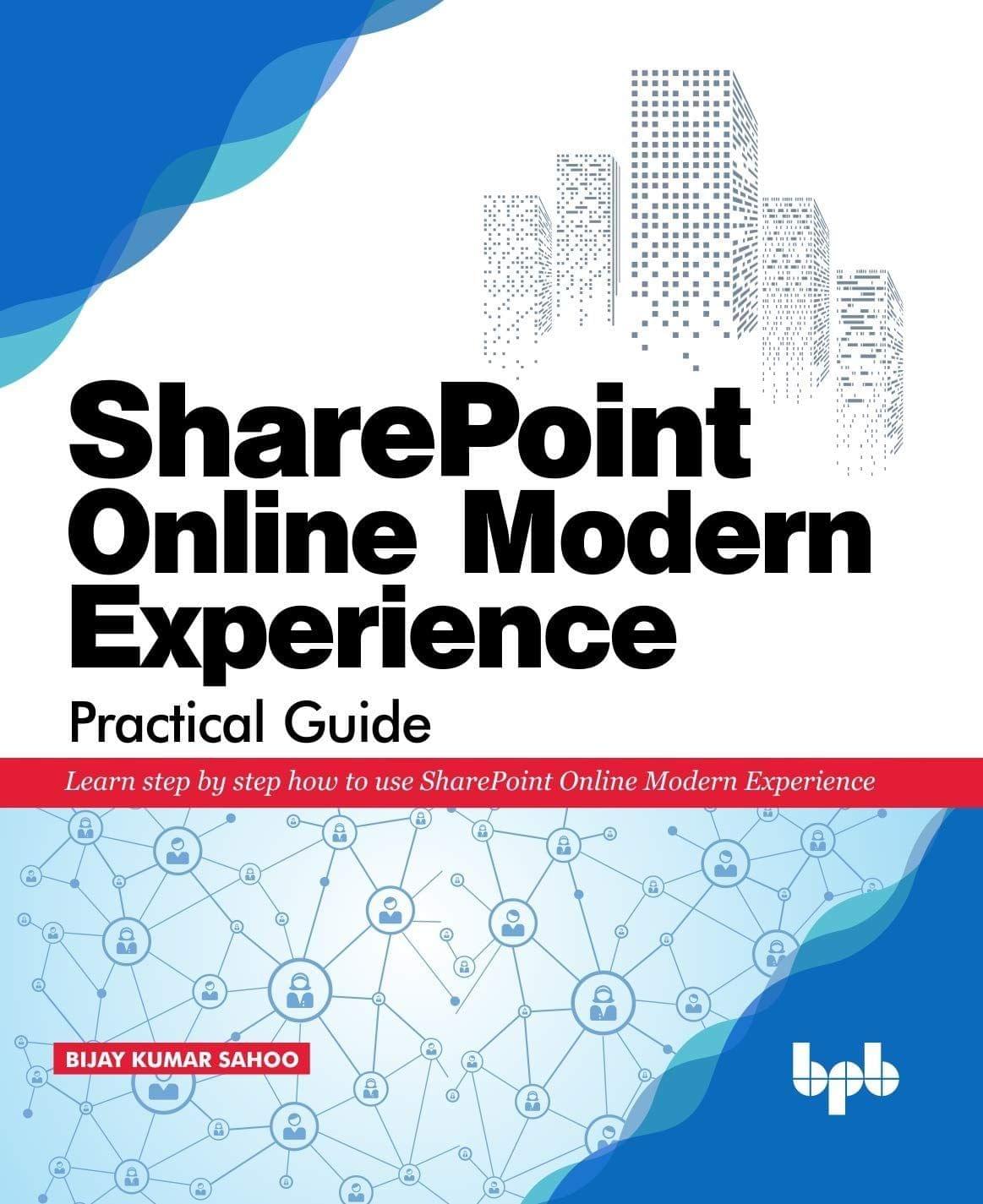 SharePoint Online Modern Experience Practical Guide [Paperback] Bijay Kumar Sahoo