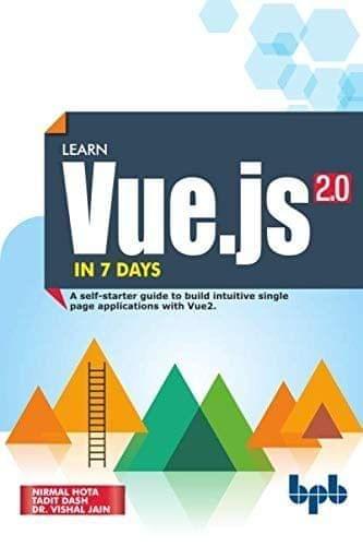 Learn Vue.js 2.0 in 7 Days [Paperback] Nirmal Hota/Tadit Dash/ Dr. Vishal Jain