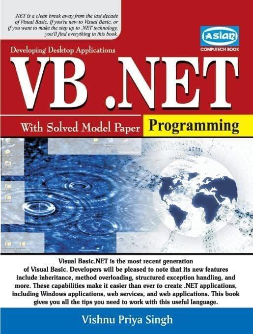 VB.NET PROGRAMMING (WITH SOLVED MODEL Q.) Vishnu P. Singh