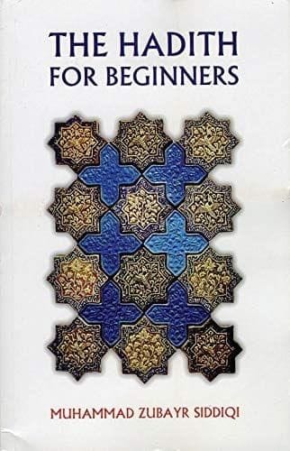 Hadith for Beginners [Paperback] Dr. Muhammad Zubayr Siddiqui [Paperback] Dr. Muhammad Zubayr Siddiqui