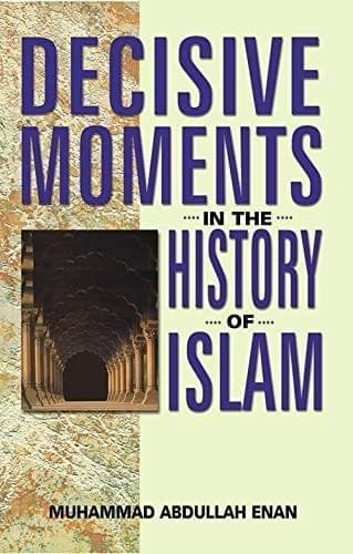 Decisive Moments in the History of Islam [Paperback] Muhammad Abdullah Enan